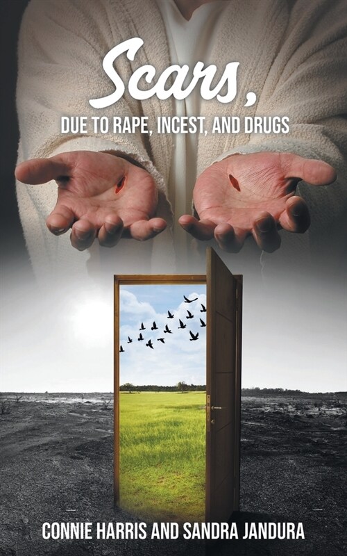 Scars, due to Rape, Incest, and Drugs (Paperback)