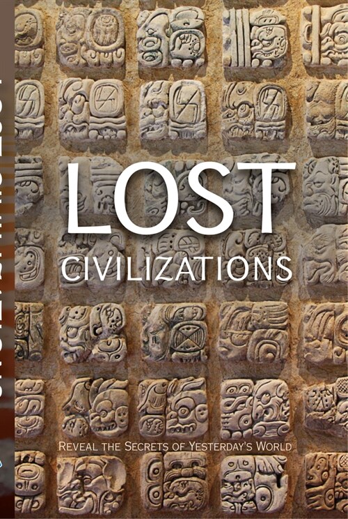 Lost Civilizations: Reveal the Secrets of Yesterdays World (Paperback)