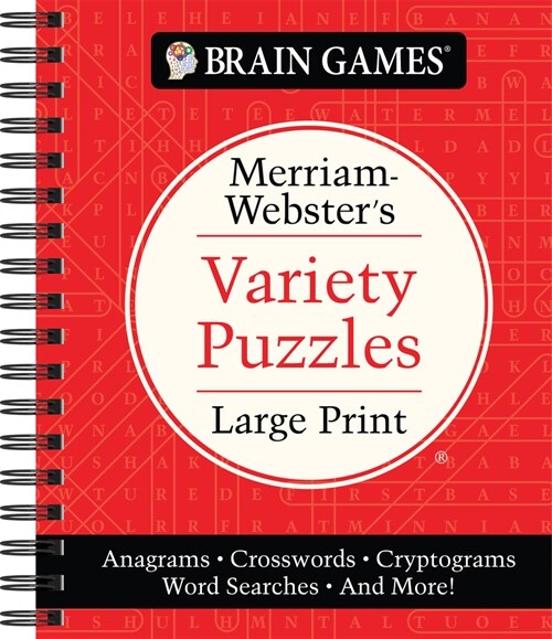 Brain Games - Merriam-Websters Variety Puzzles Large Print: Anagrams, Crosswords, Cryptograms, Word Searches, and More! (Spiral)