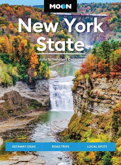 Moon New York State: Getaway Ideas, Road Trips, Local Spots (Paperback, 9, Revised)