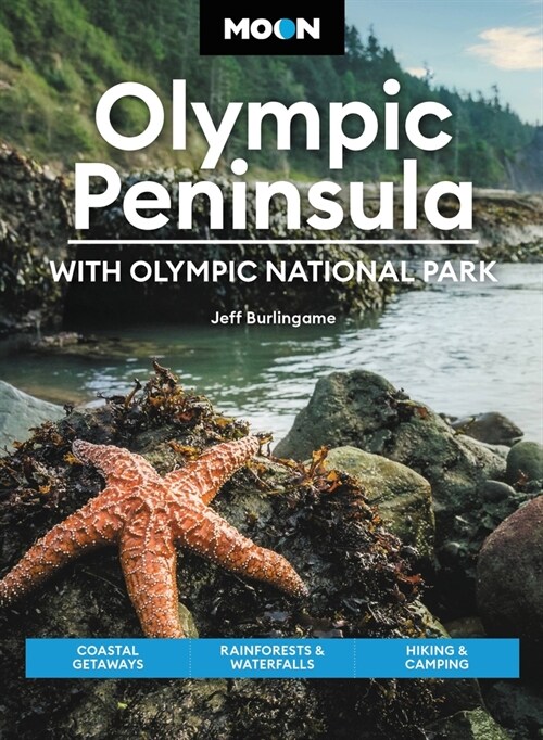 Moon Olympic Peninsula: With Olympic National Park: Coastal Getaways, Rainforests & Waterfalls, Hiking & Camping (Paperback, 5, Revised)