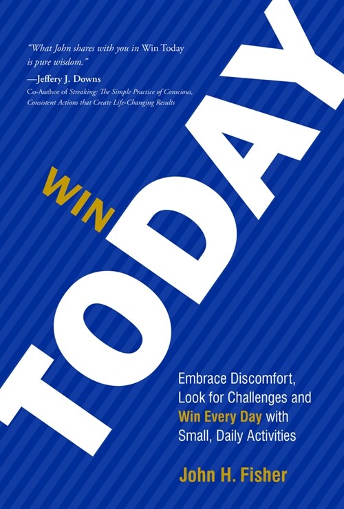 Win Today: Embrace Discomfort, Look for Challenges and Win Every Day with Small Daily Activities (Paperback)