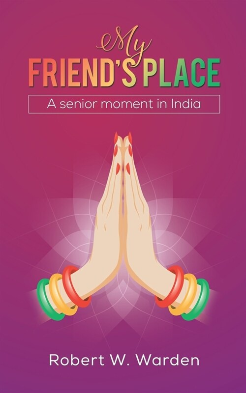 My Friends Place : A senior moment in India (Paperback)