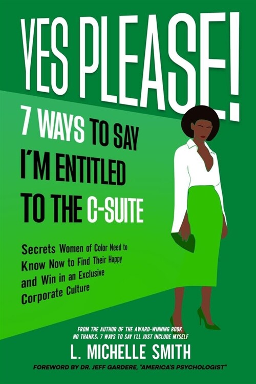 Yes Please! 7 Ways to Say Im Entitled to the C-Suite (Paperback)