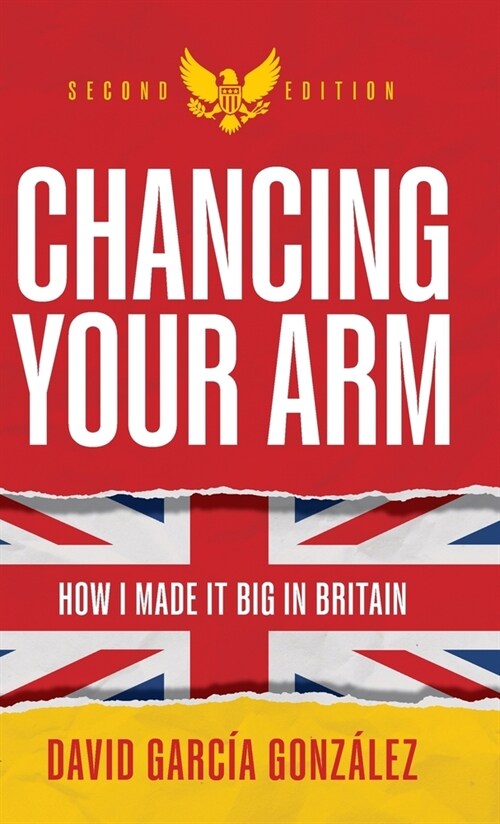 Chancing Your Arm: How I made it big in Britain (Hardcover, 2)