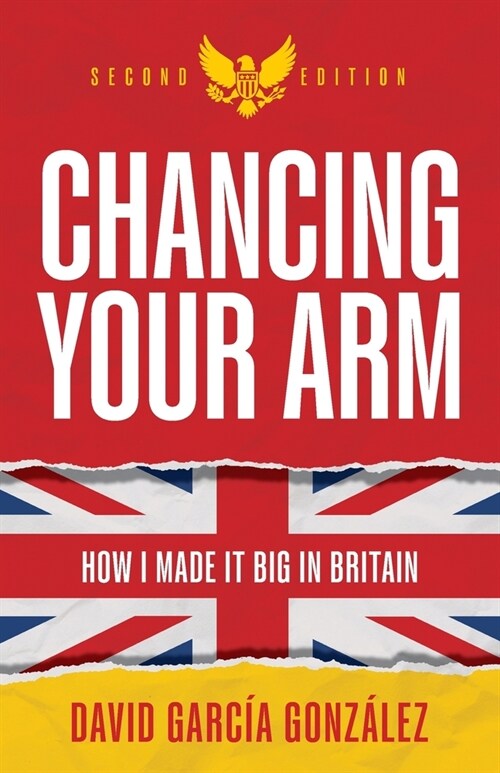 Chancing Your Arm: How I made it big in Britain (Paperback, 2)