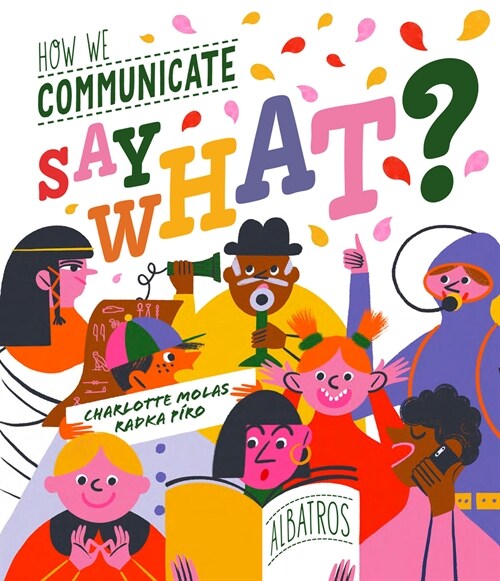 Say What? How We Communicate (Hardcover)