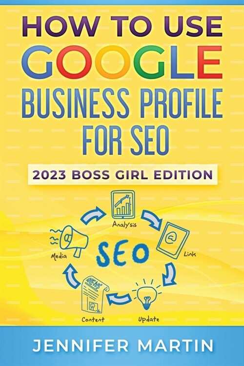 How To Use Google Business Profile For SEO: 2023 Boss Girl Edition (Paperback)