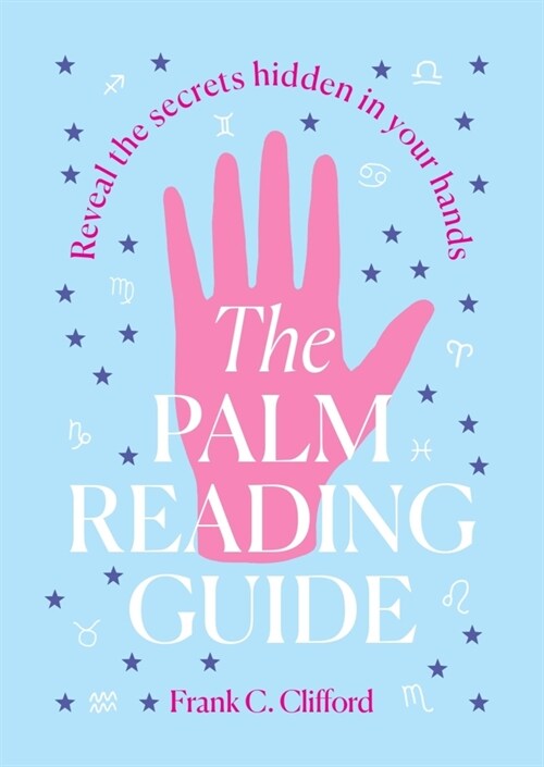 The Palm Reading Guide: Reveal the Secretes Hidden in Your Hands (Hardcover)