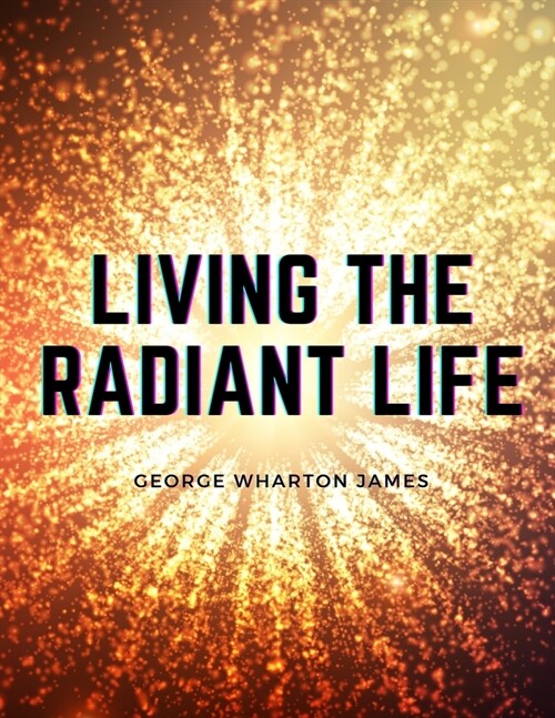 Living the Radiant Life: A Personal Narrative (Paperback)