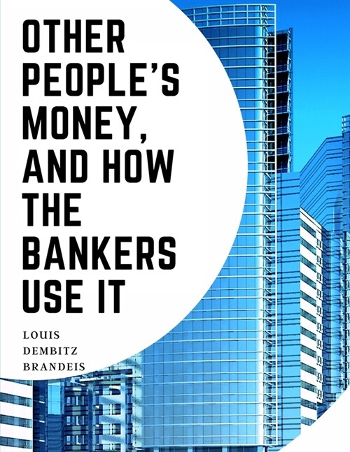 Other Peoples Money, And How The Bankers Use It (Paperback)