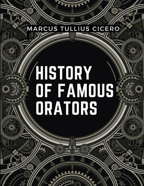 History Of Famous Orators: Accomplished Speaker (Paperback)