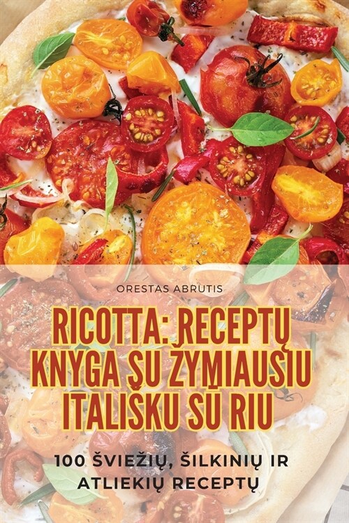 Ricotta: ReceptŲ Knyga Su Zymiausiu Italisku SŪ Riu (Paperback)