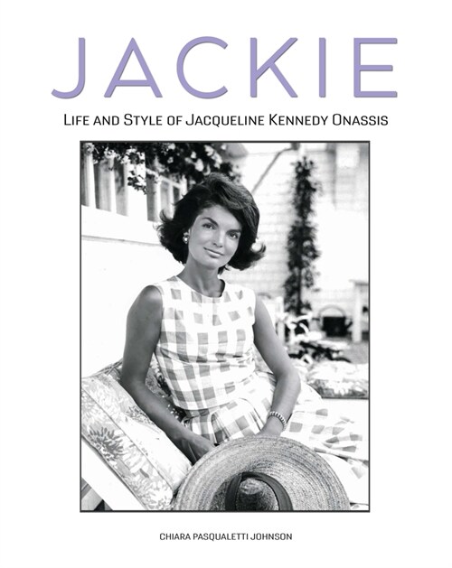 Jackie: The Life and Style of Jacqueline Kennedy Onassis (Hardcover)