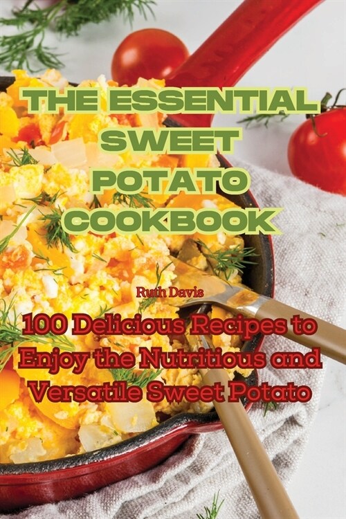 The Essential Sweet Potato Cookbook (Paperback)