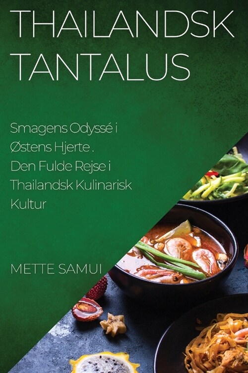 Thailandsk Tantalus: Den Fulde Rejse i Thailandsk Kulinarisk Kultur (Paperback)