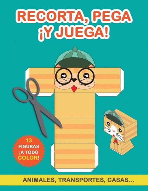 Recorta, pega 죣 juega!: Libro de Cortar y Pegar a todo color. Libro recortar para ni?s. Aprender a recortar. Cuaderno de actividades infantil (Paperback)