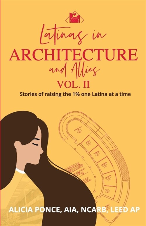 Latinas in Architecture and Allies Vol II: Stories of raising the 1% one Latina at a time (Paperback)