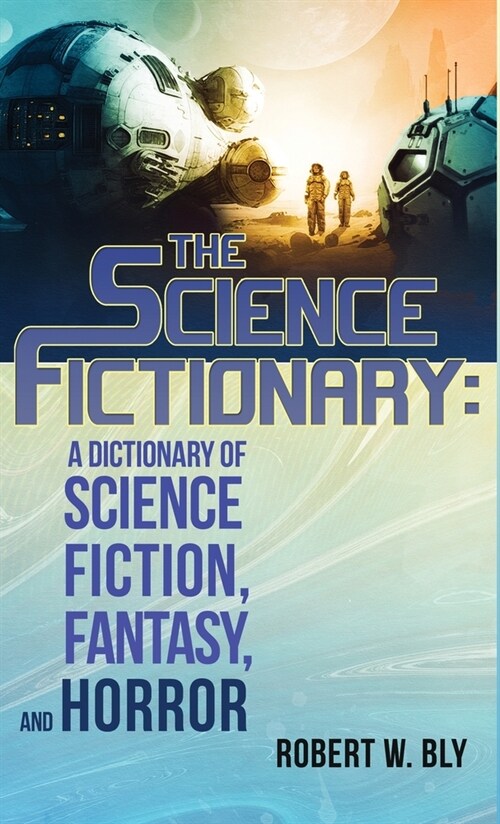 The Science Fictionary: A Dictionary of Science Fiction, Fantasy, and Horror (Hardcover)