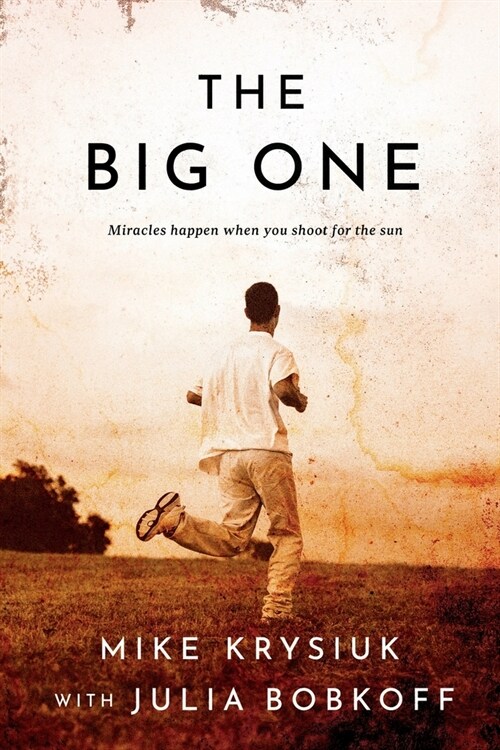 The Big One: Miracles happen when you shoot for the sun (Paperback)