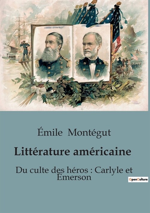 Litt?ature am?icaine: Du culte des h?os: Carlyle et ?erson (Paperback)