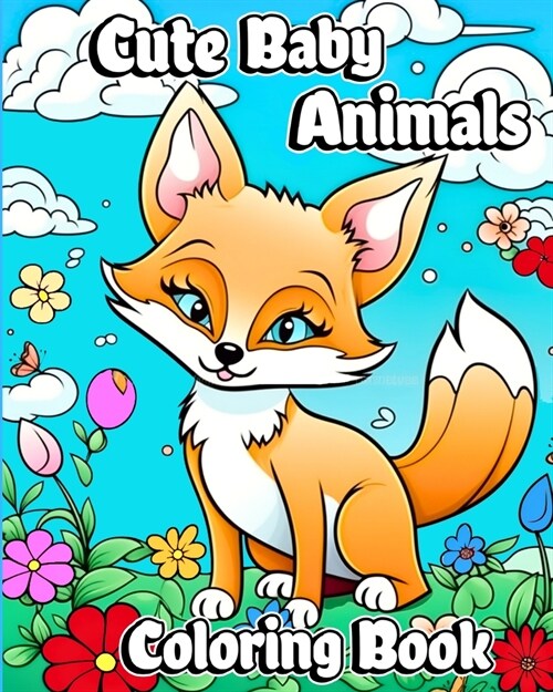 Cute Baby Animals Coloring Book: Easy and Adorable Nature Animal Coloring Pages for Kids Ages 2-4 (Paperback)