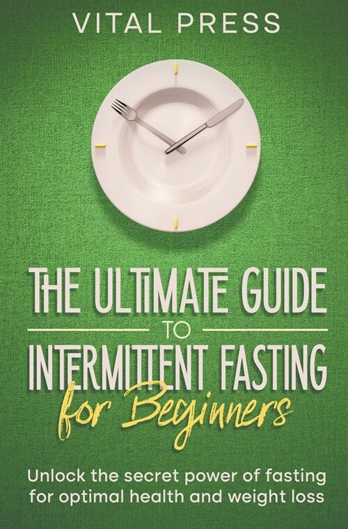 The ultimate Guide to Intermittent Fasting for Beginners (Paperback)