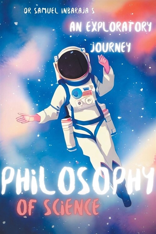 Philosophy of Science: An Exploratory Journey (Paperback)