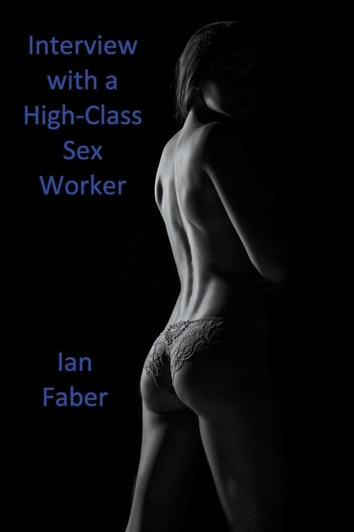 Interview with a High-Class Sex Worker (Paperback)