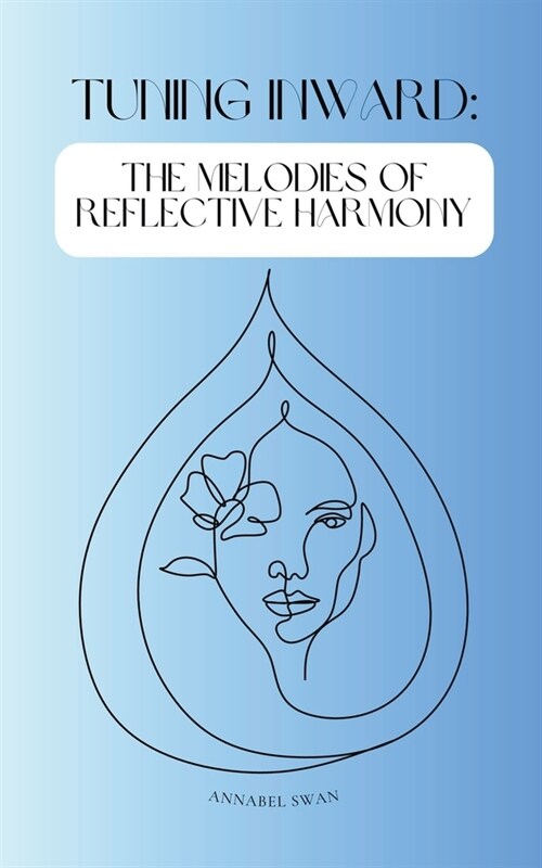 Tuning Inward: The Melodies of Reflective Harmony (Paperback)