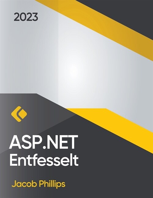 ASP.NET Entfesselt: Der umfassende Leitfaden f? moderne Webentwicklung (Paperback)