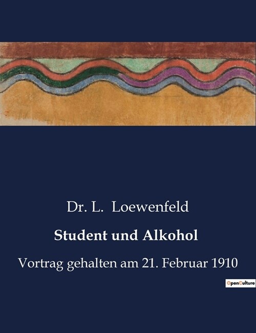 Student und Alkohol: Vortrag gehalten am 21. Februar 1910 (Paperback)