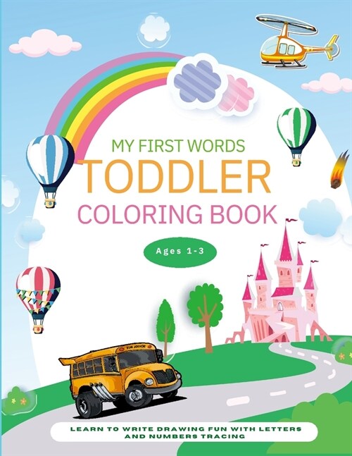 My First Words Toddler Coloring Book: Learn to Write Drawing Fun with Letters and Numbers Tracing Activities Workbook for Preschool Kids Ages 1-3 (Paperback)