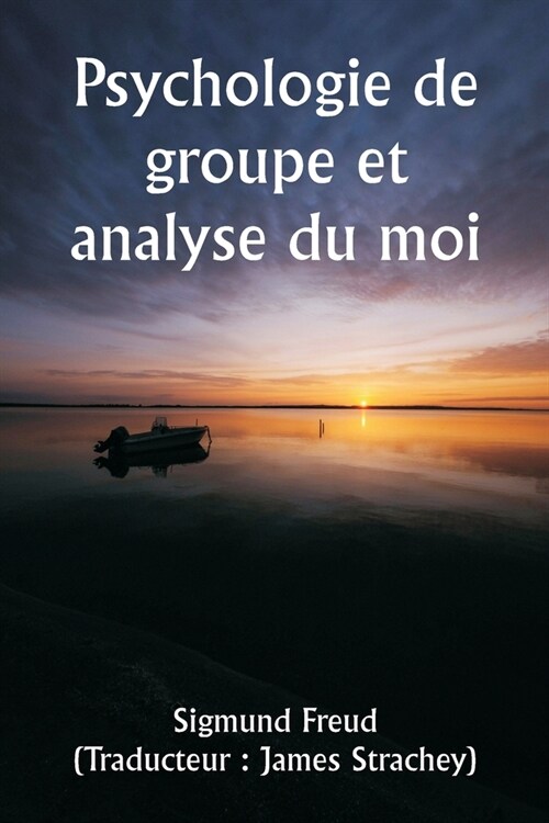 Psychologie de groupe et analyse du moi (Paperback)