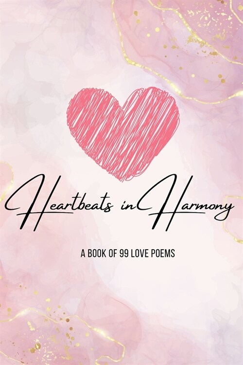 Heartbeats in Harmony: A book of 99 Love Poems (Paperback)