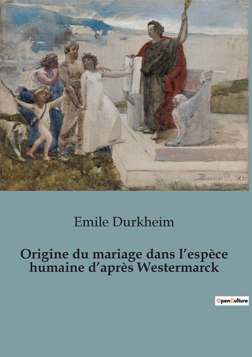 Origine du mariage dans lesp?e humaine dapr? Westermarck (Paperback)