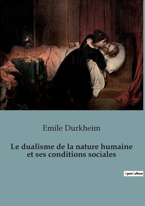 Le dualisme de la nature humaine et ses conditions sociales (Paperback)