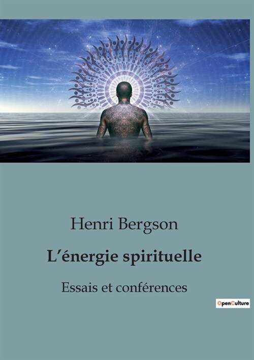 L?ergie spirituelle: Essais et conf?ences (Paperback)