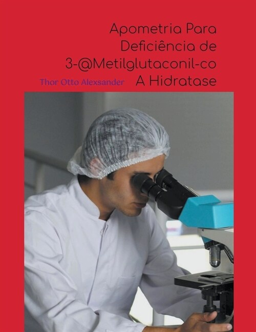 Apometria Para Defici?cia de 3-@Metilglutaconil-coA Hidratase (Paperback)