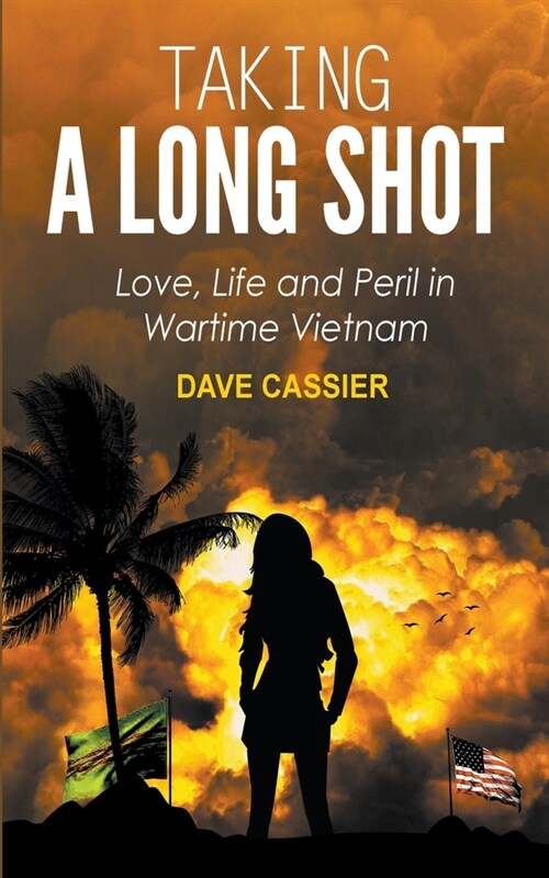 Taking a Long Shot: Love, Life and Peril in Wartime Vietnam (Paperback)