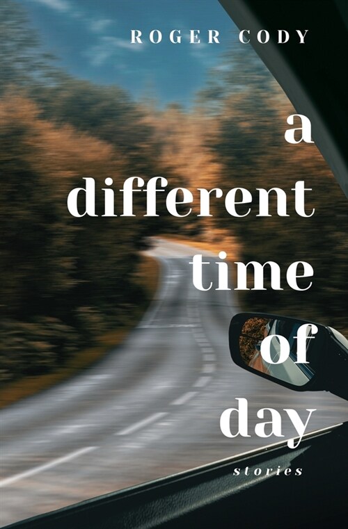 A Different Time of Day: Stories (Paperback)