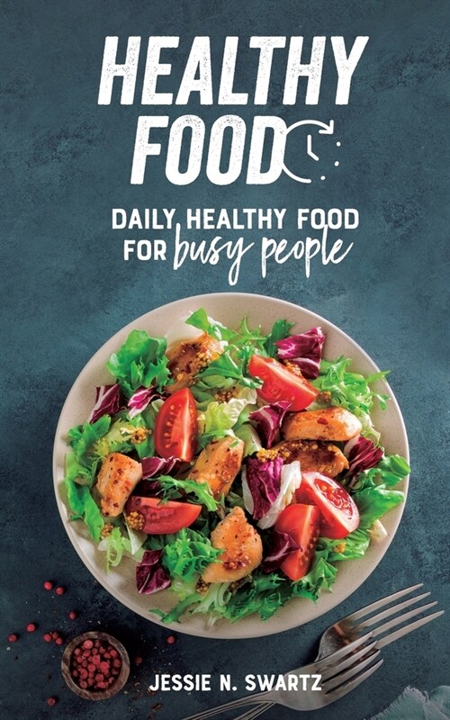 Healthy Food: Daily healthy food for busy people (Paperback)