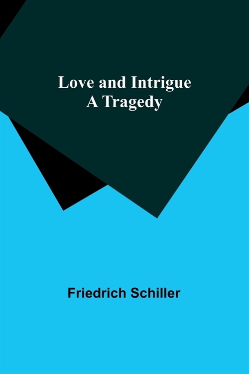 Love and Intrigue: A Tragedy (Paperback)