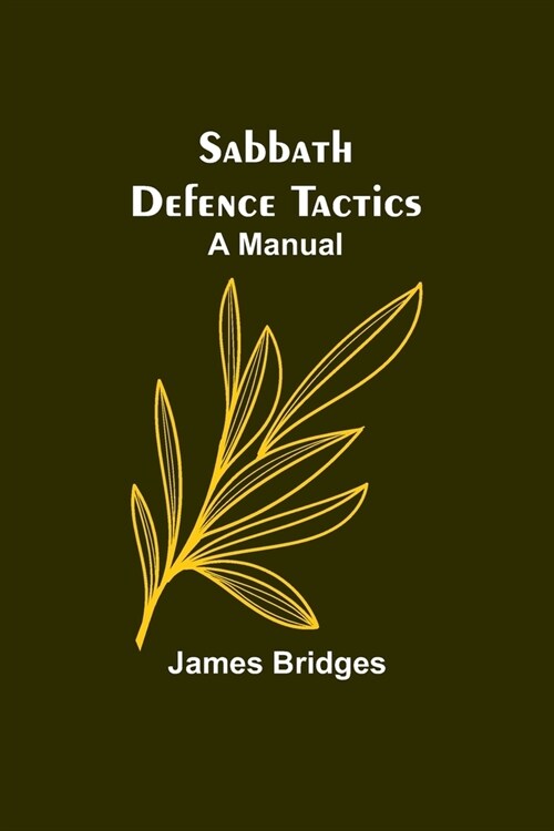 Sabbath Defence Tactics: a manual (Paperback)