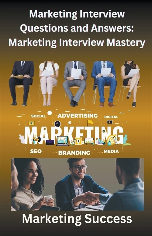 Marketing Interview Questions and Answers: Marketing Interview Mastery (Paperback)