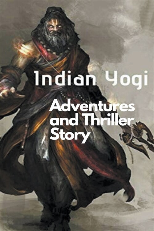 Indian Yogi: Adventures and Thriller Story (Paperback)