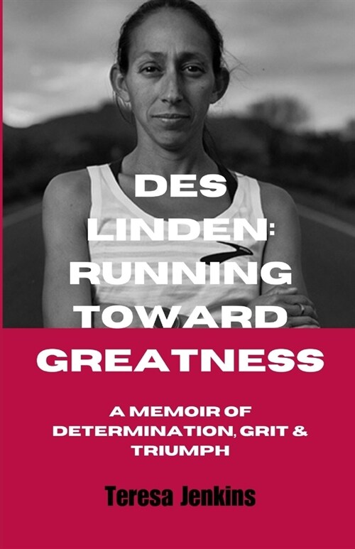 Des Linden: RUNNING TOWARD GREATNESS: A Memoir of Determination, Grit and Triumph. (Paperback)