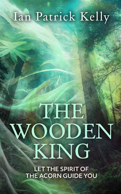 The Wooden King: Let the Spirit of the Acorn guide you (Paperback)