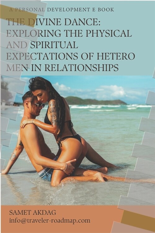 The Divine Dance: Exploring the Physical and Spiritual Expectations of Hetero Men in Relationships (Paperback)
