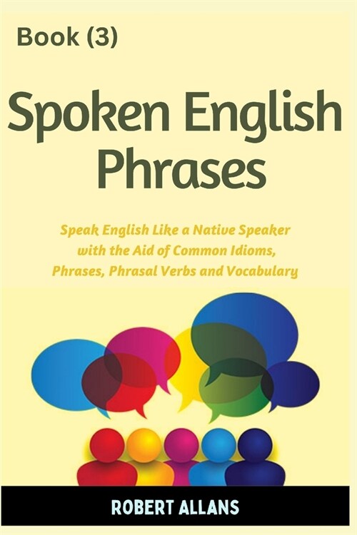 Spoken English Phrases (book - 3): Speak English Like a Native (Paperback)